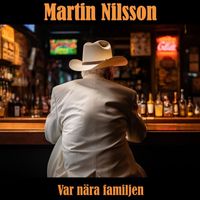 Martin Nilsson - Var nära familjen