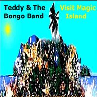 Teddy & The Bongo Band - Teddy Visits Magic Island