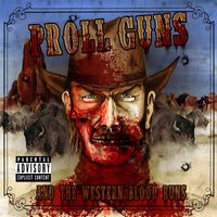 Proll Guns - ...And the Western Blood Runs (Explicit)