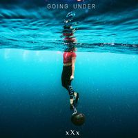 XXX - Going Under