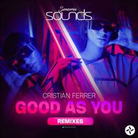 Cristian Ferrer - Good As You (Remixes)