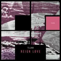TLUXX - Reign Love