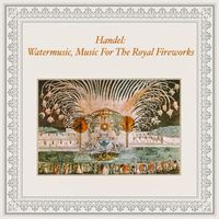 Berliner Philharmoniker - Handel: Watermusic, Music For The Royal Fireworks