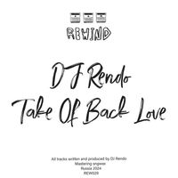 DJ Rendo - Take of Back Love