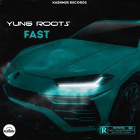 Yung Roots - Fast