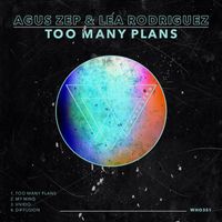 Agus Zep, Lea Rodriguez - Too Many Plans