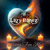 Lazy Bonez - Burn for Me (Single version)