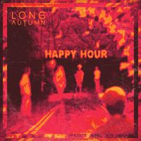 Long Autumn - Happy Hour (Explicit)