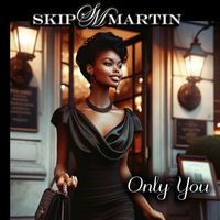 Skip Martin - Only You