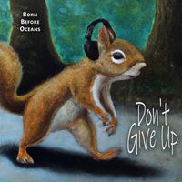 Born Before Oceans - Don't Give Up