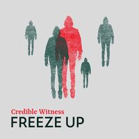 Credible Witness - Freeze Up