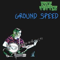 Kyle Tuttle - Ground Speed (cover)