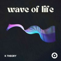 K Theory - Wave of Life