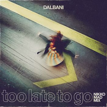 Dalbani - Too Late to Go (Nikko Mad Mix)