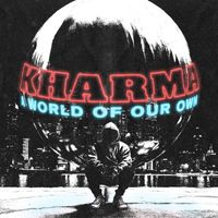 Kharma - A World Of Our Own (Explicit)