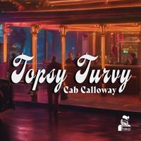Cab Calloway - Topsy Turvy