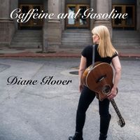 Diane Glover - Caffeine and Gasoline
