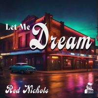 Red Nichols - Let Me Dream