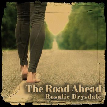 Rosalie Drysdale - The Road Ahead