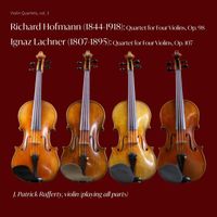 J. Patrick Rafferty - Richard Hofmann and Ignaz Lachner Violin Quartets