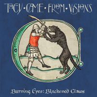 They Came From Visions - Burning Eyes, Blackened Claws