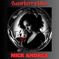 Nick Andrea - Sugarberry Wine