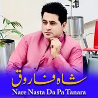 Shah Farooq - Nare Nasta Da Pa Tanara