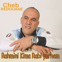 cheb redouane - Rahmini Kima Rabi yarhem