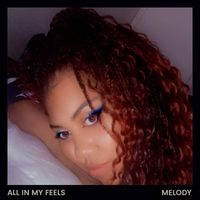 Melody - All In My Feelz