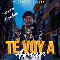 Wilmer Cartagena - Te Voy a Amar (Versión Cumbia) [feat. Johao Cartagena]