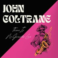 John Coltrane - There Is No Greater Love
