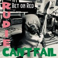 Bet on Red - Rudie Can't Fail