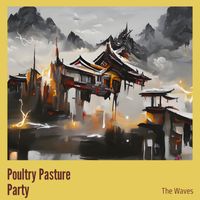 The Waves - Poultry Pasture Party