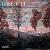 The Nash Ensemble - Bruch: Piano Trio & Other Chamber Music