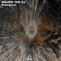 Kaizer The DJ - Rollerghost EP