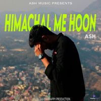 Ash - HIMACHAL MEIN HOON
