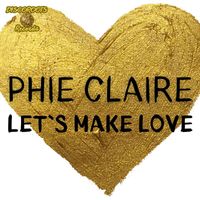 Phie Claire - Let`s Make Love