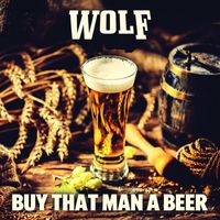 Wolf - Buy That Man a Beer