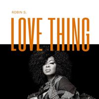 Robin S. - Love Thing