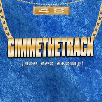 4B - Gimme The Track (Doo Doo Brown)