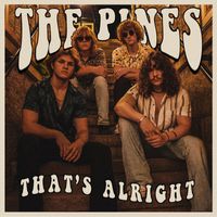 The Pines - That's Alright