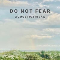 Rivka - Do Not Fear (Acoustic) [Live]