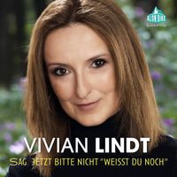 Vivian Lindt - Sag jetzt bitte nicht weißt du noch