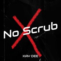 Kay Dee - No Scrub