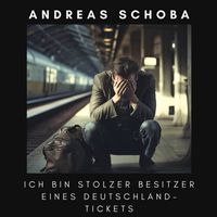 Andreas Schoba - Ich bin stolzer Besitzer eines Deutschland-Tickets