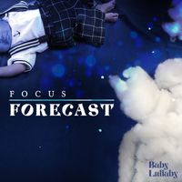 Baby Lullaby - Focus Forecast