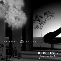 Berceuses Piano - Beauty & Bliss