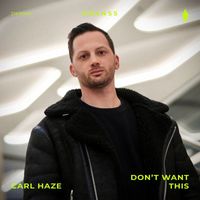 Carl Haze - Don't Want This