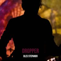 Oles Stepanov - Dropper