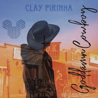 Clay Pirinha - Goddamn Cowboy